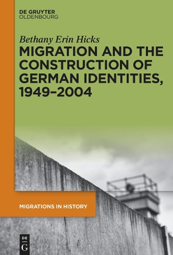 Migration and the Construction of German Identities, 1949 - 2004.