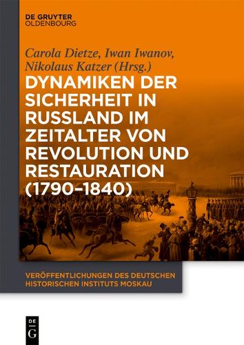 Dynamiken der Sicherheit in Russland im Zeitalter von Revolution und Restauration (1790-1840).