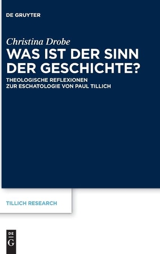 Was ist der Sinn der Geschichte?: Theologische Reflexionen zur Eschatologie von Paul Tillich.