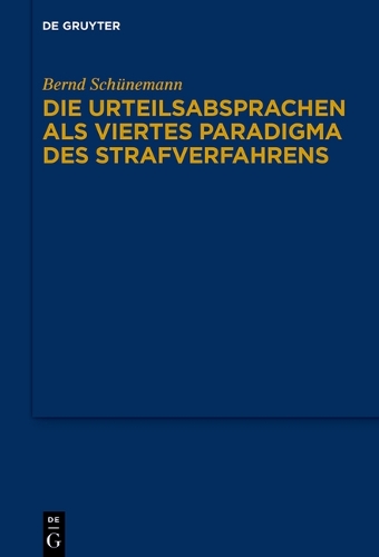 Die Urteilsabsprachen als viertes Paradigma des Strafverfahrens.