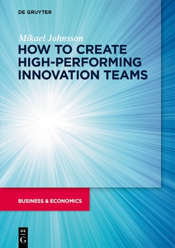 How to Create High-performing Innovation Teams.