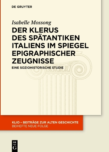Der Klerus des spaetantiken Italiens im Spiegel epigraphischer Zeugnisse