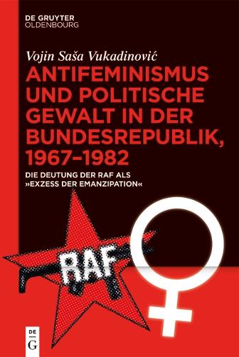 Antifeminismus und politische Gewalt in der Bundesrepublik, 1967-1982