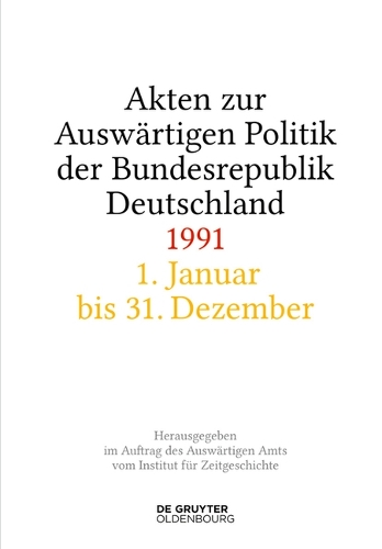 Akten zur Auswaertigen Politik der Bundesrepublik Deutschland: 1991.