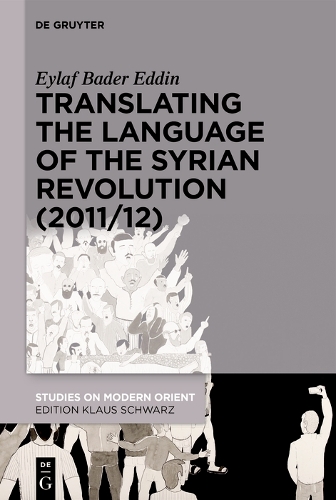 Translating the Language of the Syrian Revolution (2011/12).