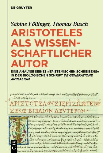 Aristoteles als wissenschaflicher Autor: Eine Analyse seine 'epistemischen Schreibens' in der biologischen Schrift "De generatione animalium".