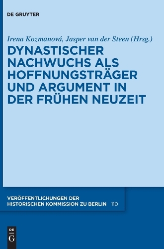 Dynastischer Nachwuchs als Hoffnungstraeger und Argument in der Fruehen Neuzeit.