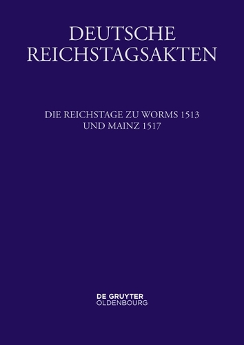 Die Reichstage zu Worms 1513 und Mainz 1517.