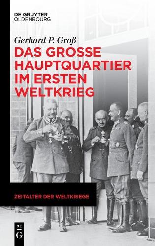 Das Grosse Hauptquartier im Ersten Weltkrieg.