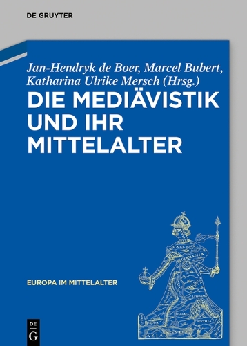 Die Mediaevistik und ihr Mittelalter.