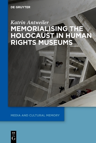 Memorialising the Holocaust in Human Rights Museums.