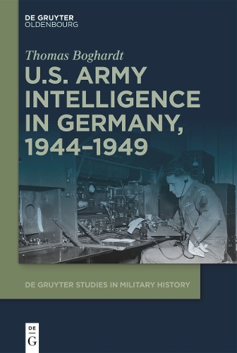 U.S. Army Intelligence in Germany, 1944-1949.
