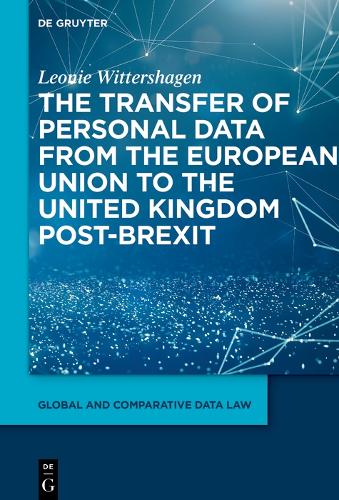 The Transfer of Personal Data from the European Union to the United Kingdom post-Brexit.