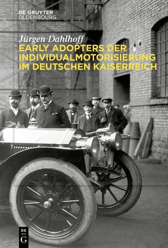 Early Adopters der Individualmotorisierung im deutschen Kaiserreich.
