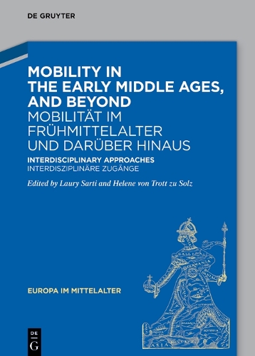 Mobility in the Early Middle Ages, and Beyond / Mobilitaet im Fruehmittelalter und darueber hinaus