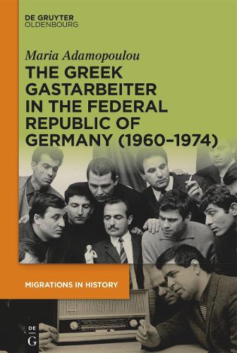 The Greek Gastarbeiter in the Federal Republic of Germany (1960-1974).