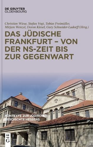 Das juedische Frankfurt - von der NS-Zeit bis zur Gegenwart.