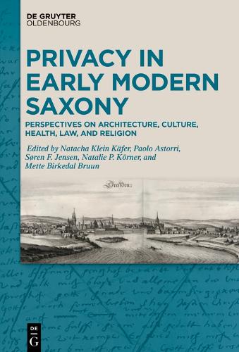 Privacy in Early Modern Saxony.