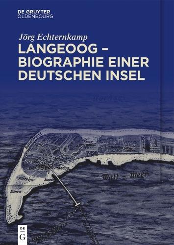 Langeoog - Biographie einer deutschen Insel.