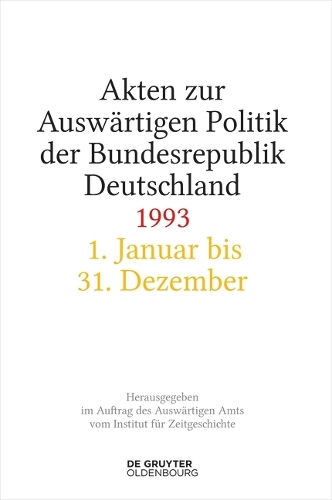 Akten zur Auswaertigen Politik der Bundesrepublik Deutschland 1993.