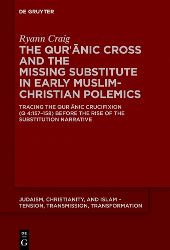 The Qur'anic Cross and the Missing Substitute in Early Muslim-Christian Polemics