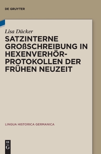 Satzinterne Grossschreibung in Hexenverhoerprotokollen der Fruehen Neuzeit.