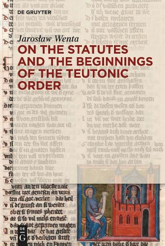 On the Statutes and the Beginnings of the Teutonic Order.