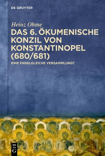 Das 6. Oekumenische Konzil von Konstantinopel (680/681)