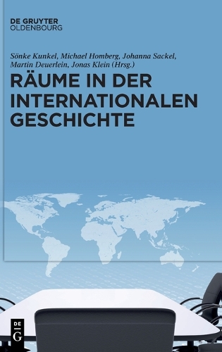 Raeume in der internationalen Geschichte.