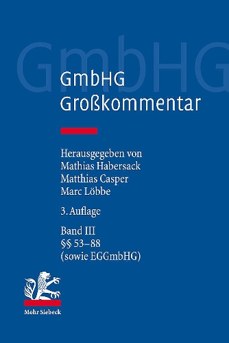 GmbHG - Gesetz betreffend die Gesellschaften mit beschränkter Haftung. Großkommentar Band III
