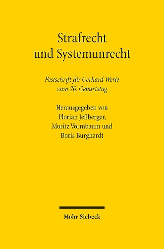 Strafrecht und Systemunrecht: Festschrift fuer Gerhard Werle zum 70. Geburtstag.