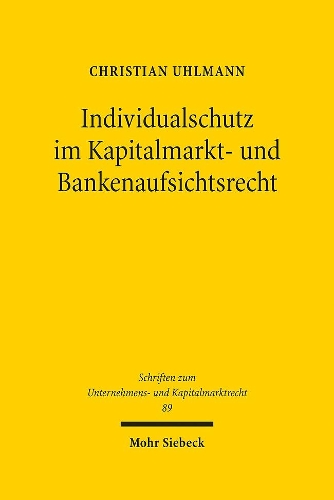 Individualschutz im Kapitalmarkt- und Bankenaufsichtsrecht