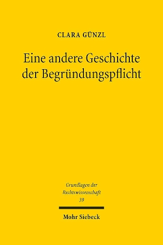 Eine andere Geschichte der Begruendungspflicht
