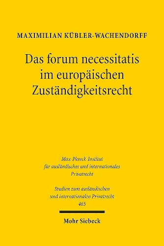 Das forum necessitatis im europaeischen Zustaendigkeitsrecht.