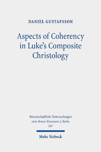 Aspects of Coherency in Luke's Composite Christology.