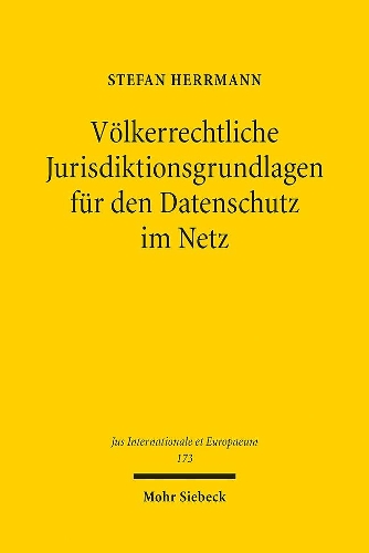 Voelkerrechtliche Jurisdiktionsgrundlagen fuer den Datenschutz im Netz.