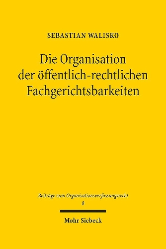 Die Organisation der oeffentlich-rechtlichen Fachgerichtsbarkeiten