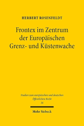 Frontex im Zentrum der Europaeischen Grenz- und Kuestenwache