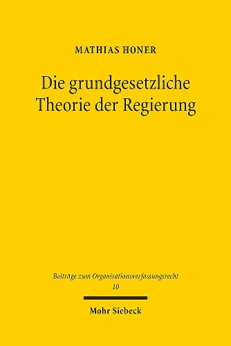 Die grundgesetzliche Theorie der Regierung