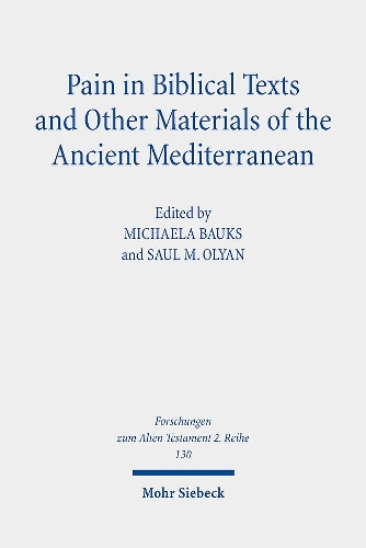 Pain in Biblical Texts and Other Materials of the Ancient Mediterranean.