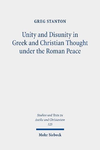 Unity and Disunity in Greek and Christian Thought under the Roman Peace.