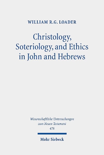 Christology, Soteriology, and Ethics in John and Hebrews