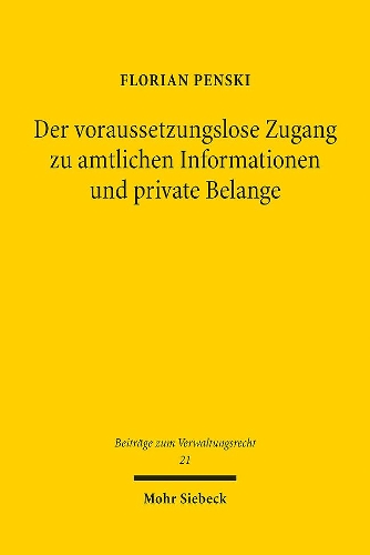 Der voraussetzungslose Zugang zu amtlichen Informationen und private Belange