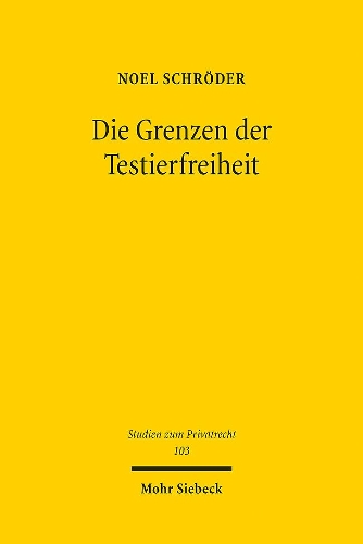 Die Grenzen der Testierfreiheit
