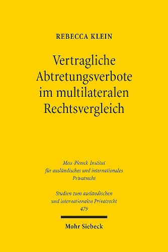 Vertragliche Abtretungsverbote im multilateralen Rechtsvergleich.