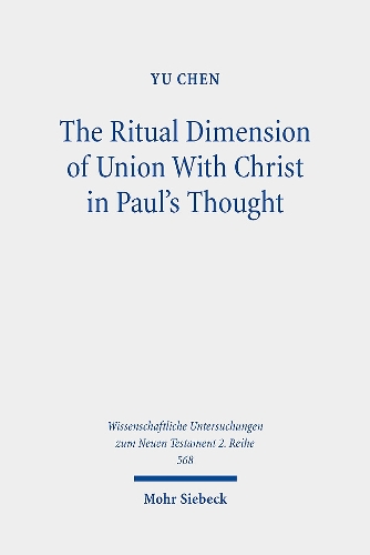 The Ritual Dimension of Union With Christ in Paul's Thought.