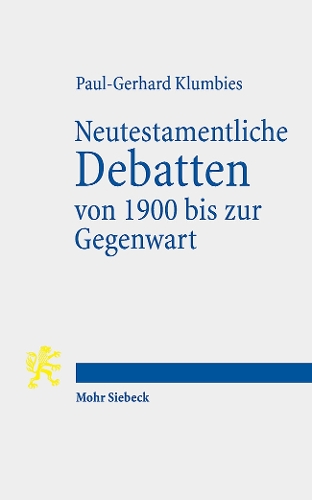 Neutestamentliche Debatten von 1900 bis zur Gegenwart.