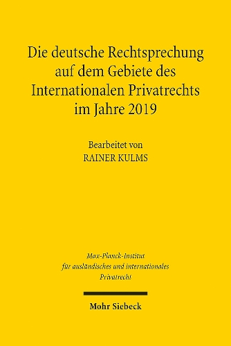 Die deutsche Rechtsprechung auf dem Gebiete des Internationalen Privatrechts im Jahre 2019.