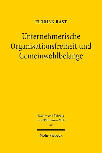 Unternehmerische Organisationsfreiheit und Gemeinwohlbelange