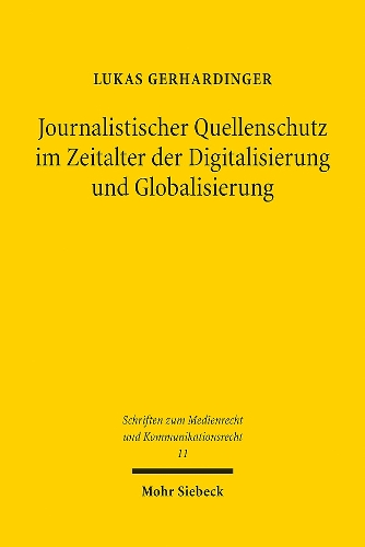 Journalistischer Quellenschutz im Zeitalter der Digitalisierung und Globalisierung.
